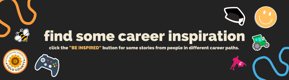 find some career inspiration. click the be inspired button for some stories from people in different career paths